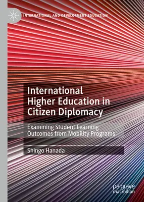 Nemzetközi felsőoktatás az állampolgári diplomáciában: A mobilitási programok hallgatói tanulási eredményeinek vizsgálata - International Higher Education in Citizen Diplomacy: Examining Student Learning Outcomes from Mobility Programs