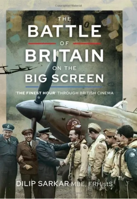 Az angliai csata a nagyvásznon: „A legjobb óra” a brit moziban - The Battle of Britain on the Big Screen: 'The Finest Hour' Through British Cinema