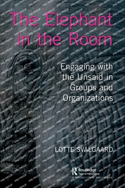Az elefánt a szobában: A ki nem mondott dolgok kezelése csoportokban és szervezetekben - The Elephant in the Room: Engaging with the Unsaid in Groups and Organizations