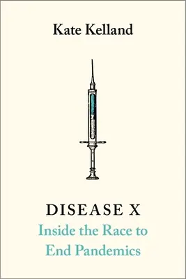 X. betegség: A 100 napos küldetés a járványok megszüntetésére - Disease X: The 100 Days Mission to End Pandemics