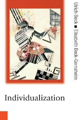 Individualizáció: Az intézményesített individualizmus és társadalmi és politikai következményei - Individualization: Institutionalized Individualism and Its Social and Political Consequences