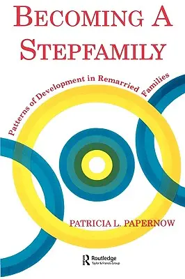 Mostohacsaláddá válás: A fejlődés mintái újraházasodott családokban - Becoming a Stepfamily: Patterns of Development in Remarried Families