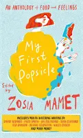 Az első jégkrémem - Az ételek és érzések antológiája - My First Popsicle - An Anthology of Food and Feelings