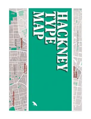 Hackney Type Map: Hackney útmutató: Hackney építészeti feliratai - Hackney Type Map: Architectural Lettering of Hackney Guide