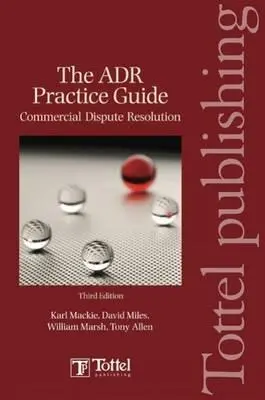 Adr gyakorlati útmutató: Kereskedelmi vitarendezés harmadik kiadás - Adr Practice Guide: Commercial Dispute Resolution Third Edition