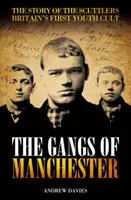 Gangs Of Manchester - A Scuttlers története Nagy-Britannia első ifjúsági kultusza - Gangs Of Manchester - The Story of the Scuttlers Britain's First Youth Cult