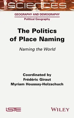 A helységnevek politikája: A világ elnevezése - The Politics of Place Naming: Naming the World