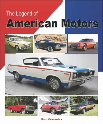 Az amerikai motorok legendája: Amerika leginnovatívabb autógyártójának teljes története - The Legend of American Motors: The Full History of America's Most Innovative Automaker