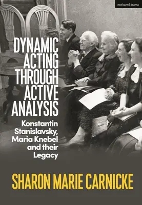 Dinamikus cselekvés aktív elemzéssel: Konstantin Stanislavsky, Maria Knebel, and Their Legacy - Dynamic Acting Through Active Analysis: Konstantin Stanislavsky, Maria Knebel, and Their Legacy