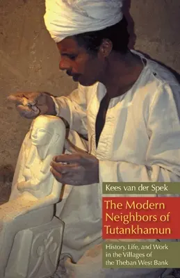 Tutanhamon modern szomszédai: Történelem, élet és munka a thébai nyugati part falvaiban - The Modern Neighbors of Tutankhamun: History, Life, and Work in the Villages of the Theban West Bank