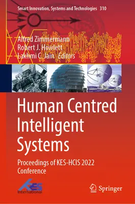 Emberközpontú intelligens rendszerek: A Kes-Hcis 2022 konferencia jegyzőkönyvei - Human Centred Intelligent Systems: Proceedings of Kes-Hcis 2022 Conference