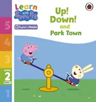 Learn with Peppa Phonics Level 2 4. könyv - Up! Le! és a parkváros (Phonics Reader) - Learn with Peppa Phonics Level 2 Book 4 - Up! Down! and Park Town (Phonics Reader)