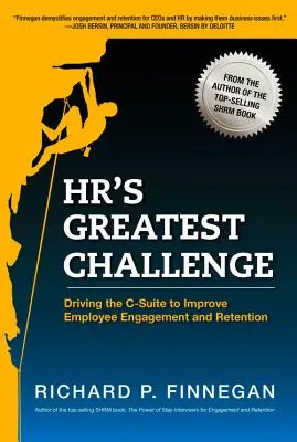 A Hr legnagyobb kihívása: A C-szint ösztönzése a munkatársak elkötelezettségének és megtartásának javítására - Hr's Greatest Challenge: Driving the C-Suite to Improve Employee Engagement and Retention