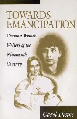 Az emancipáció felé: A tizenkilencedik század német írónői - Towards Emancipation: German Women Writers of the Nineteenth Century