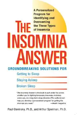 Az álmatlanságra adott válasz: Egy személyre szabott program az álmatlanság három típusának azonosítására és leküzdésére - The Insomnia Answer: A Personalized Program for Identifying and Overcoming the Three Types of Insomnia