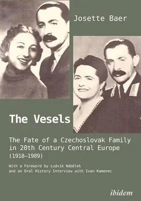 The Vesels: Egy csehszlovák család sorsa a huszadik századi Közép-Európában (1918-1989) - The Vesels: The Fate of a Czechoslovak Family in Twentieth-Century Central Europe (1918-1989)