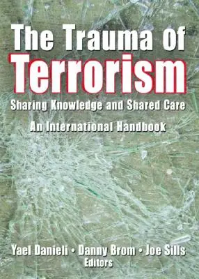 A terrorizmus traumája: Megosztott tudás és közös gondozás, nemzetközi kézikönyv - The Trauma of Terrorism: Sharing Knowledge and Shared Care, an International Handbook