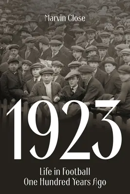 1923: Az élet a labdarúgásban száz évvel ezelőtt - 1923: Life in Football One Hundred Years Ago