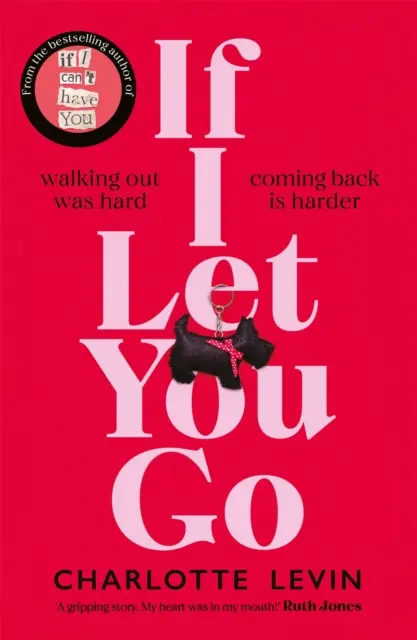 Ha elengedlek - A szívszorító és megrázó új regény a Ha nem kaphatlak meg című bestseller írójától. - If I Let You Go - The heart-breaking and shocking new novel from the bestselling author of If I Can't Have You