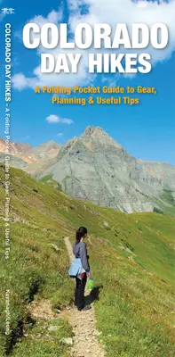 Colorado Day Hikes - A Folding Pocket Guide to Gear, Planning & Useful Tips (Összecsukható zsebkönyv a felszerelésről, tervezésről és hasznos tippekről) - Colorado Day Hikes - A Folding Pocket Guide to Gear, Planning & Useful Tips