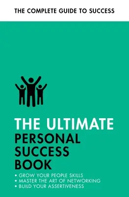 A végső személyes sikerkönyv: Legyél hatásos, legyél magabiztosabb, erősítsd a memóriádat - The Ultimate Personal Success Book: Make an Impact, Be More Assertive, Boost Your Memory