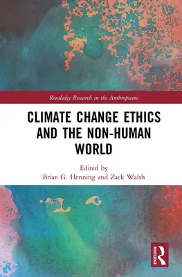 Az éghajlatváltozás etikája és a nem emberi világ - Climate Change Ethics and the Non-Human World