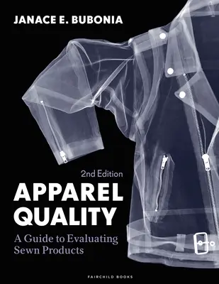 Ruházat minősége - útmutató a varrott termékek értékeléséhez - könyvcsomag + stúdió hozzáférési kártya (Bubonia Janace E. (Texas Christian University USA)) - Apparel Quality - A Guide to Evaluating Sewn Products - Bundle Book + Studio Access Card (Bubonia Janace E. (Texas Christian University USA))