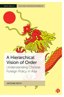 A rend hierarchikus víziója: A kínai külpolitika megértése Ázsiában - A Hierarchical Vision of Order: Understanding Chinese Foreign Policy in Asia