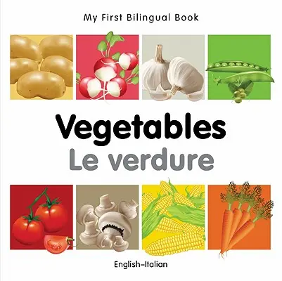 Az első kétnyelvű könyvem - Zöldség (angol-olasz) - My First Bilingual Book-Vegetables (English-Italian)