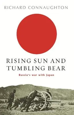 Felkelő nap és bukdácsoló medve: Oroszország háborúja Japánnal - Rising Sun and Tumbling Bear: Russia's War with Japan