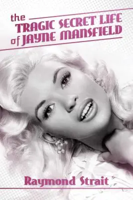 Jayne Mansfield tragikus titkos élete - The Tragic Secret Life of Jayne Mansfield