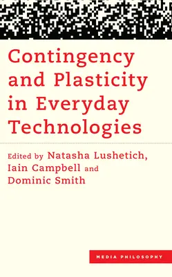 Kontingencia és plaszticitás a mindennapi technológiákban - Contingency and Plasticity in Everyday Technologies