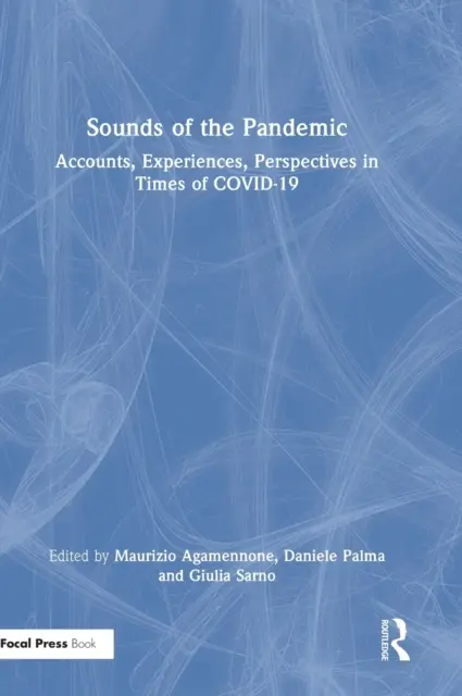 A járvány hangjai: Beszámolók, tapasztalatok, perspektívák a COVID-19 idején - Sounds of the Pandemic: Accounts, Experiences, Perspectives in Times of COVID-19