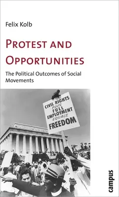 Tiltakozás és lehetőségek: A társadalmi mozgalmak politikai eredményei - Protest and Opportunities: The Political Outcomes of Social Movements