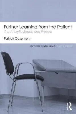 További tanulás a pácienstől: Az analitikus tér és folyamat - Further Learning from the Patient: The Analytic Space and Process