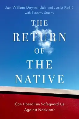 A bennszülöttek visszatérése - Megvédhet-e minket a liberalizmus a nativizmustól? - Return of the Native - Can Liberalism Safeguard Us Against Nativism?