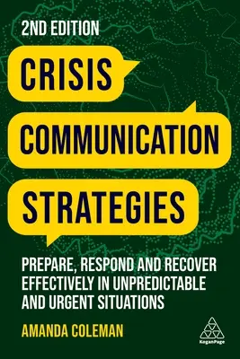 Válságkommunikációs stratégiák: Felkészülés, reagálás és hatékony helyreállítás kiszámíthatatlan és sürgős helyzetekben - Crisis Communication Strategies: Prepare, Respond and Recover Effectively in Unpredictable and Urgent Situations