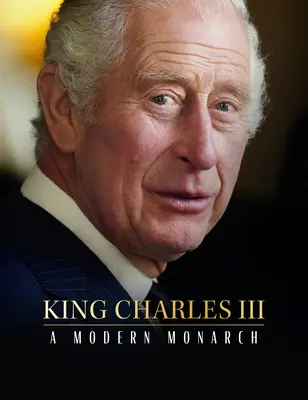 III. Károly király: Egy modern uralkodó - King Charles III: A Modern Monarch