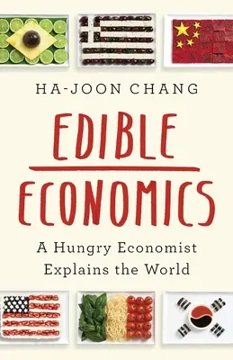 Ehető közgazdaságtan - Egy éhes közgazdász magyarázza a világot - Edible Economics - A Hungry Economist Explains the World