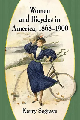 Nők és kerékpárok Amerikában, 1868-1900 - Women and Bicycles in America, 1868-1900