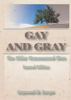 Meleg és szürke - Az idősebb homoszexuális férfi, második kiadás - Gay and Gray - The Older Homosexual Man, Second Edition