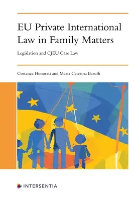 Eu nemzetközi magánjog családi ügyekben: Jogszabályok és a Cjeu ítélkezési gyakorlata - Eu Private International Law in Family Matters: Legislation and Cjeu Case Law