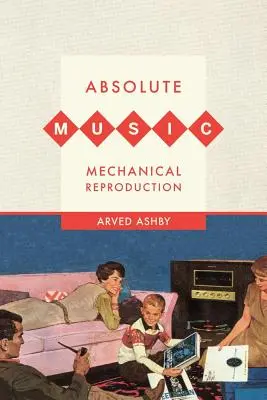 Abszolút zene, mechanikus sokszorosítás - Absolute Music, Mechanical Reproduction