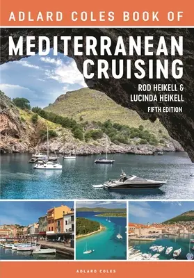 The Adlard Coles Book of Mediterranean Cruising: 5. kiadás - The Adlard Coles Book of Mediterranean Cruising: 5th Edition