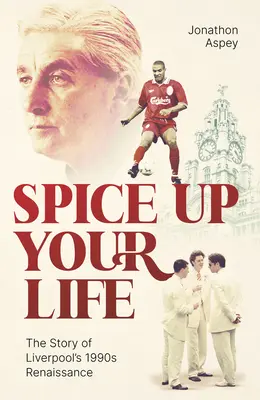 Fűszerezd meg az életed! Liverpool, a 90-es évek és Roy Evans - Spice Up Your Life: Liverpool, the 90's and Roy Evans