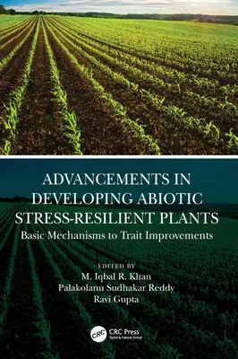 Az abiotikus stressznek ellenálló növények fejlesztésének előrelépései: Az alapvető mechanizmusoktól a tulajdonságok javításáig - Advancements in Developing Abiotic Stress-Resilient Plants: Basic Mechanisms to Trait Improvements