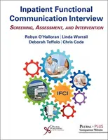 Fekvőbeteg funkcionális kommunikációs interjú: Szűrés, értékelés és beavatkozás - Inpatient Functional Communication Interview: Screening, Assessment, and Intervention