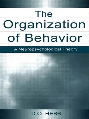 A viselkedés szerveződése: A neuropszichológiai elmélet - The Organization of Behavior: A Neuropsychological Theory