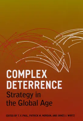 Komplex elrettentés: Stratégia a globális korban - Complex Deterrence: Strategy in the Global Age