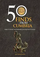 50 lelet Cumbriából - A Portable Antiquities Scheme tárgyai - 50 Finds From Cumbria - Objects From The Portable Antiquities Scheme